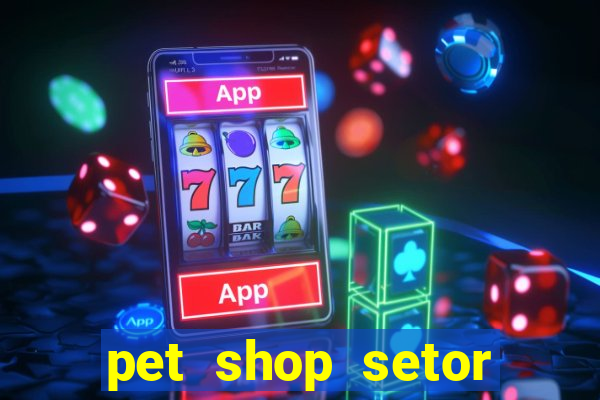 pet shop setor vila nova goiania